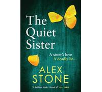 The Quiet Sister: A BRAND NEW utterly chilling psychological thriller from bestseller Alex Stone for 2025