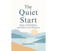 The Quiet Start: Start with Stillness and Move with Purpose