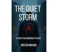 THE QUIET STORM: A Truth Too Dangerous to Bury