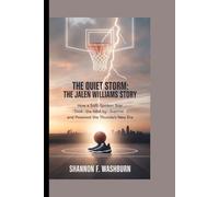 THE QUIET STORM: THE JALEN WILLIAMS STORY: How a Soft-Spoken Star Took the NBA by Surprise and Powered the Thunder’s New Era