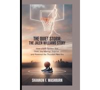 THE QUIET STORM: THE JALEN WILLIAMS STORY: How a Soft-Spoken Star Took the NBA by Surprise and Powered the Thunder’s New Era