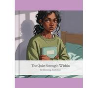 The Quiet Strength Within: A Mental Health Story and Activity Book for Girls