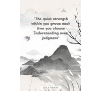 The Quiet Strength Within You Grows Each Time You Choose Understanding Over Judgment - Inspirational Squared Notebook, 100 Pages: To Inspire Reflection and Personal Growth