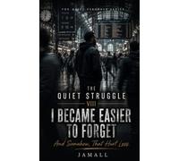 The Quiet Struggle VIII: I Became Easier to Forget: And Somehow, That Hurt Less: 8