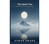 The Quiet Tao: Ancient Taoist Wisdom for Calm, Stress Relief, and Beginners