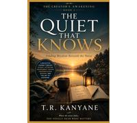 THE QUIET THAT KNOWS: Finding Wisdom Beneath the Noise: 2 (THE CREATOR'S AWAKENING)
