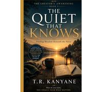 THE QUIET THAT KNOWS: Finding Wisdom Beneath the Noise (THE CREATOR'S AWAKENING)