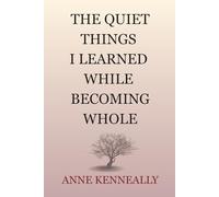 The Quiet Things I Learned While Becoming Whole