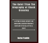 The Quiet Titan The biography of Chuck Grassley: A Lifetime of Service, Integrity, and Unwavering Leadership from Iowa’s Heartland to the Halls of the U.S. Senate