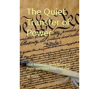 The Quiet Transfer of Power: How Americans Were Moved on Paper and What That Changed