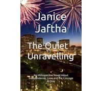 The Quiet Unravelling: An Introspective Novel About Independence, Love and the Courage to Stay