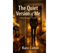 The Quiet Version of Me: A Psychological Thriller