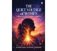 THE QUIET VOLTAGE OF WOMEN: A Collection of Poems About Thought, Silence, and Reflection