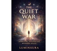 The Quiet War: Spiritual Defense for Modern Souls