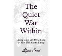 The Quiet War Within: Living With Me, Myself and I - Plus That Other Thing