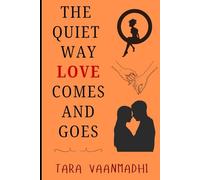 The Quiet Way Love Comes and Goes: A journey through longing, belonging, and letting go