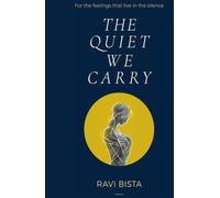 THE QUIET WE CARRY: A Collection of Verse on Loss and Memory