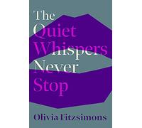 The Quiet Whispers Never Stop: SHORTLISTED FOR THE BUTLER LITERARY AWARD 2022