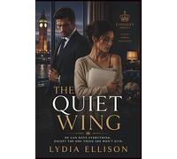 The Quiet Wing: A Dark Billionaire Romance of Secrets, Scandal, and Redemption