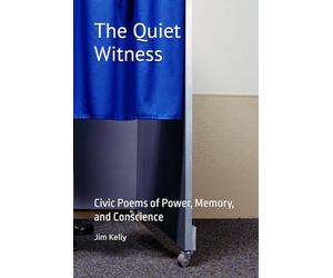 The Quiet Witness: Civic Poems of Power, Memory, and Conscience