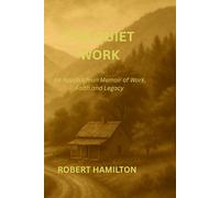 The Quiet Work: An Appalachian Memoir of Work, Faith, and Legacy