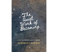 The Quiet Work Of Becoming: A Journey Through Reflection, Growth, and Alignment