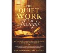 The Quiet Work of Thought: Reflections on Education, Character, and the Future of Society