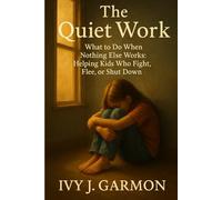 The Quiet Work: Stories and Strategies for Teaching at the Edge (Unexpected Grace Series)