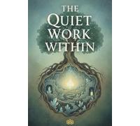 The Quiet Work Within: Daily Pages for Healing, Intention, and Inner Peace