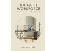 The Quiet Workforce : Redefining HR for Silent Quitting