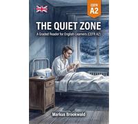The Quiet Zone: A Graded Reader for English Learners (CEFR A2) (English Graded Readers by Markus Brookwald)
