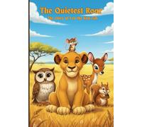 The Quietest Roar: The story of Leo the lion cub