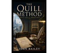The Quill Method: Twelve Cases from the Files of Ambrose Quill (The Detective Stories)