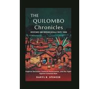 The Quilombo Chronicles: Resistance and Freedom in Brazil, 1605-1888: Fugitive Societies, Cultural Preservation, and the Fight Against Colonial Rule