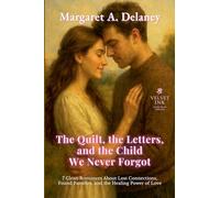 The Quilt, the Letters, and the Child We Never Forgot: Seven Clean Romances About Lost Connections, Found Families, and the Healing Power of Love (1) (Velvet Ink: Gentle Hearts Collection)