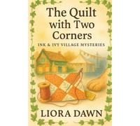 The Quilt with Two Corners: A village fair cozy with stitched clues and an old canal secret (Ink & Ivy Village Mysteries Series)