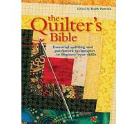 The Quilter's Bible: Essential Quilting and Patchwork Techniques to Improve Your Skills