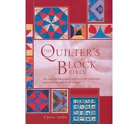 The Quilter's Block Bible: The Essential Illustrated Reference: 100 Traditional and Contemporary Block Designs