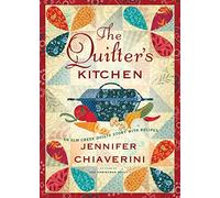 The Quilter's Kitchen: An Elm Creek Quilts Novel with Recipes