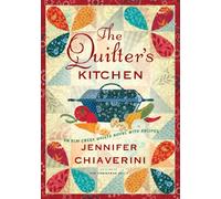 The Quilter's Kitchen: An Elm Creek Quilts Novel with Recipes (Volume 13) (The Elm Creek Quilts)