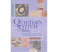 The Quilters Stitch Bible: The Essential Illustrated Reference to Over 200 Stitches With Easy-to-Follow Diagrams