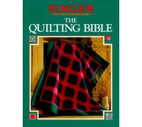 The Quilting Bible (Singer Sewing Reference Library)