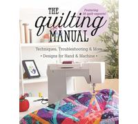 The Quilting Manual: Techniques, Troubleshooting & More, Designs for Hand & Machine