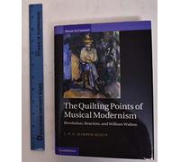 The Quilting Points of Musical Modernism: Revolution, Reaction, and William Walton (Music in Context)