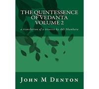 The Quintessence of Vedanta: a translation of a treatise by Adi Shankara: Volume 2
