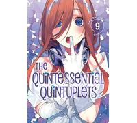 The Quintessential Quintuplets 9 (QUINTESSENTIAL QUINTUPLETS GN)