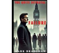 The Quite Betrayal: Keir Starmers Failure to lead Britain