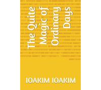 The Quite Magic of Ordinary Days