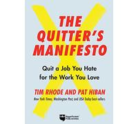 The Quitter's Manifesto: Quit a Job You Hate for the Work You Love