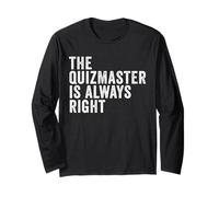 The Quizmaster is Always Right Funny Pub Quiz Trivia Long Sleeve T-Shirt